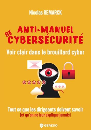 Anti-manuel de cybersécurité: Voir clair dans le brouillard cyber