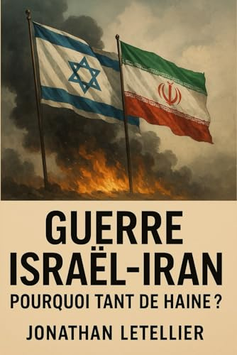 GUERRE ISRAËL – IRAN, POURQUOI TANT DE HAINE: Aux origines du conflit: pourquoi l’Iran veut la disparition d’Israël — et pourquoi Israël se prépare depuis quarante ans.