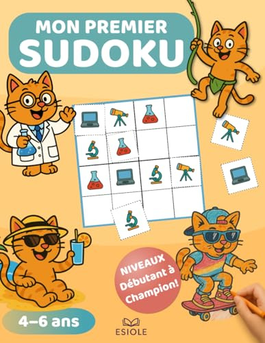 Mon Premier Sudoku: Cahier d'activités éducatif (4-6 ans) avec découpage et mascotte rigolote à colorier | Niveaux de difficulté croissants | Sudoku ... | Jeu anti-écrans pour apprendre en s'amusant