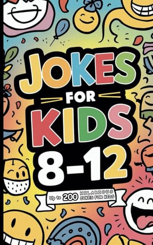 Jokes For Kids 8-12: Up to 200 hilarious jokes for kids to make them laugh, Relieves Stress and Improves Reading Skills | Funny jokes book for kids ages 8, 9, 10 and 12 year old