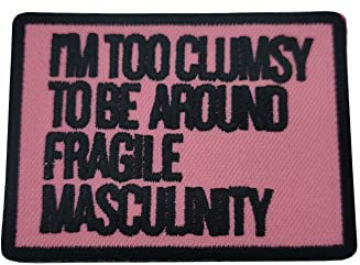 Parches para planchar con texto en inglés I'm Too Clumsy to Be Around Fragile Masculinity, divertidos parches para motocicleta, motociclista, parches geniales para chaquetas, mochilas, jeans y ropa