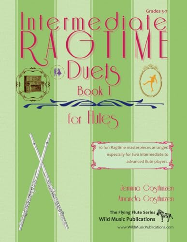 Intermediate Ragtime Duets for Flutes: 10 fun Ragtime masterpieces arranged for two intermediate to advanced flautists