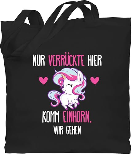 Baumwolltasche - Sprüche Statement mit Spruch - Nur Verrückte hier - Einhorn wir gehen - Unisize - Schwarz - einhorntasche beutel+mit+sprüchen+lustig sprueche einhörn beutel jutetasche sprüchen