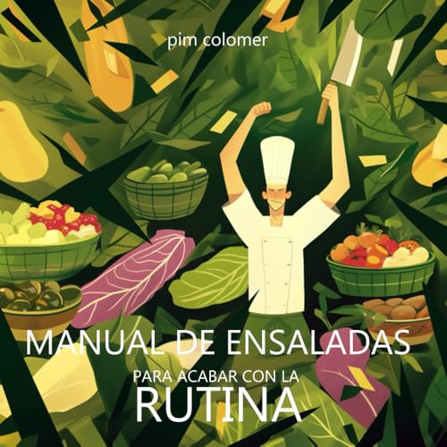 Manual de ensaladas para acabar con la rutina