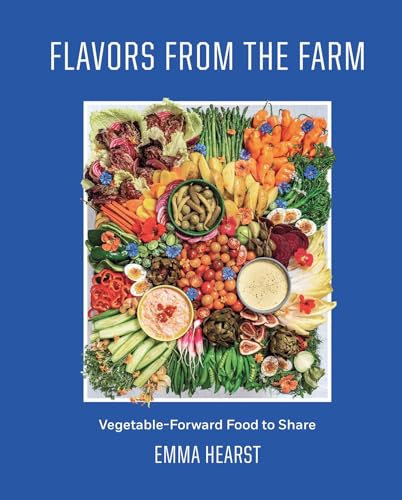 Flavors from the Field: Vegetable-Forward Cookery to Share with Friends & Family