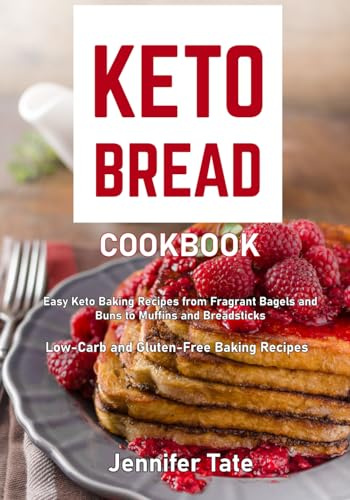 Keto Bread Cookbook: Easy Keto Baking Recipes from Fragrant Bagels and Buns to Muffins and Breadsticks (black & white interior) (Keto Baking Cookbook)