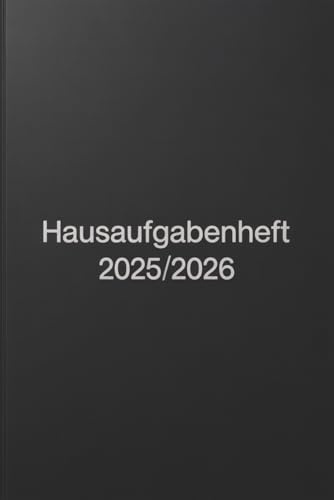 HAUSAUFGABENHEFT: Für Gymnasium Grundschule Teenager Jungen Mädchen | Mit Datum 04 AUGUST 2025 - 31 JULI 2026