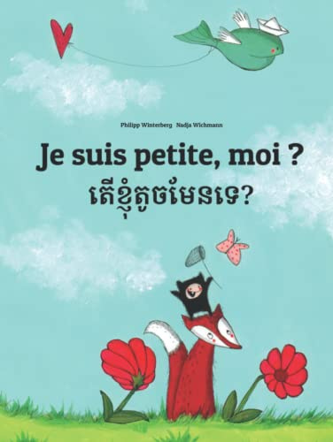 Je suis petite, moi ? តើខ្ញុំតូចមែនទេ?: Un livre d'images pour les enfants (Edition bilingue français-khmer)