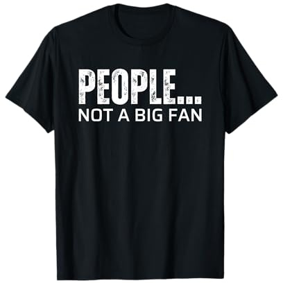 People Not a Big Fan T-Shirt