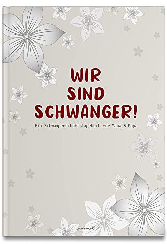 Schwangerschaftstagebuch, Tagebuch Schwangerschaft, Wir Sind Schwanger, mit Mama-Schnellcheck & monatlicher Papa-Seite, Hardcover, 128 Seiten 17x24cm