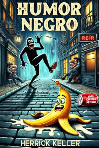 Humor Negro: La Colección Definitiva de Más de 300 Chistes Maliciosos y Crueles para Adultos