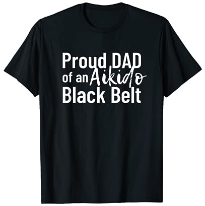 Proud Aikido Dad of a Black Belt Martial Arts T-Shirt