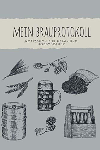 Mein Brauprotokoll Notizbuch für Heim- und Hobbybrauer: Detaillierte Brauprotokolle zum Ausfüllen | Kompaktes Format 15,24 x 22,86 cm (6 x 9) | 104 ... | Geschenk für Bierbrauer Bierfreunde