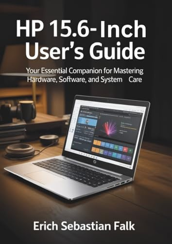 HP 15.6-Inch Laptop User’s Guide: Your Essential Companion for Mastering Hardware, Software, and System Care
