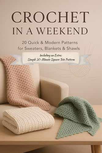 Crochet in a Weekend: 20 Quick & Modern Patterns for Sweaters, Blankets & Shawls (Premium Color Edition Book 5)