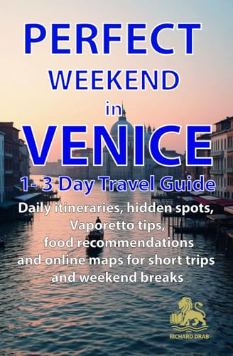 PERFECT WEEKEND in VENICE 1–3 Day Travel Guide: Daily itineraries, hidden spots, Vaporetto tips, food recommendations and online maps for short trips and weekend breaks