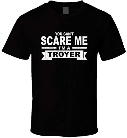 You Can't Scare Me I'm a Troyer Surname Family Reunion T Shirt Black