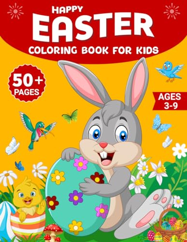 Happy Easter Coloring Book For Kids Ages 3-9: An Amazing Collection of 50+ Big, Easy and Fun Coloring Pages Including Easter Bunny, Spring, Eggs and ... and Girls. (Easter Coloring Book for Kids)