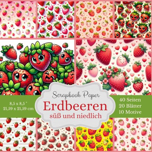 Scrapbook Papier Kollektion - Motiv: Erdbeeren süß und niedlich: 20 Blätter, 40 Seiten Bastelpapier mit 10 verschiedenen Erdbeer-Designs - Bastelpapier - Format 8,5 x 8,5 Zoll (21,59 x 21,59 cm)