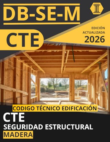 CÓDIGO TÉCNICO DE LA EDIFICACIÓN: SEGURIDAD ESTRUCTURAL. MADERA (CTE DB SE M): NORMATIVA CÓDIGO TÉCNICO DE LA EDIFICACIÓN ACTUALIZADA