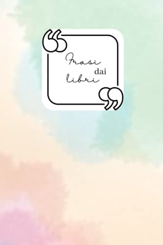 Frasi dai libri: Il tuo quaderno delle citazioni