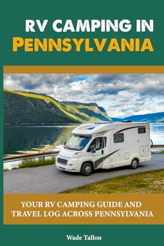RV CAMPING IN PENNSYLVANIA: Your RV Camping Guide and Travel Log Across PENNSYLVANIA