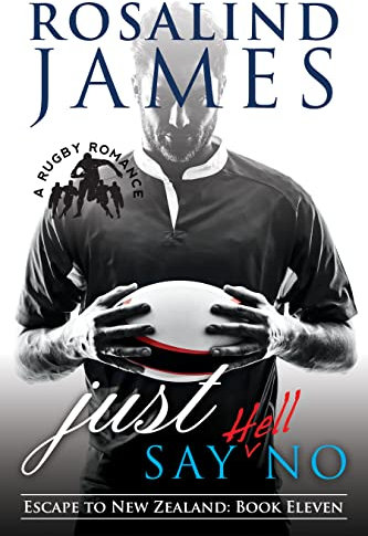 Just Say (Hell) No: A Rugby Romance (Escape to New Zealand Book 11) (English Edition)