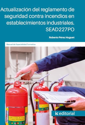 Actualización del reglamento de seguridad contra incendios en establecimientos industriales. SEAD227PO