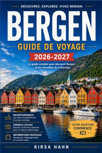 BERGEN GUIDE DE VOYAGE 2026-2027: Guide pratique de la porte d'entrée norvégienne des fjords