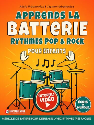 Apprends la Batterie – Rythmes Pop & Rock pour Enfants: Méthode pour débutants avec approche visuelle, tutoriels vidéo et lecture et écriture rythmique (Batterie Facile pour Enfants)