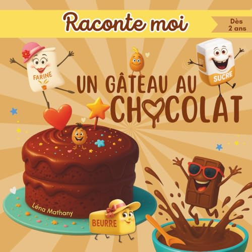 Raconte moi un gâteau au chocolat: Un livre pour enfant qui transforme une recette de goûter en une histoire du soir interactive et amusante pour les enfants dès 2 ans.