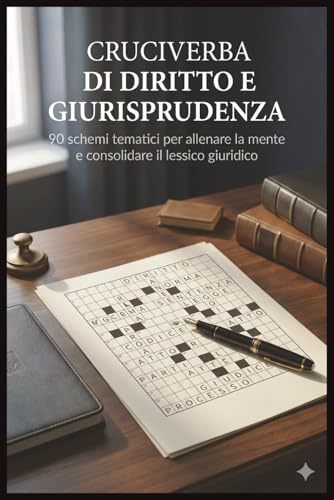 Cruciverba di Diritto e Giurisprudenza: 90 schemi tematici per allenare la mente e consolidare il lessico giuridico