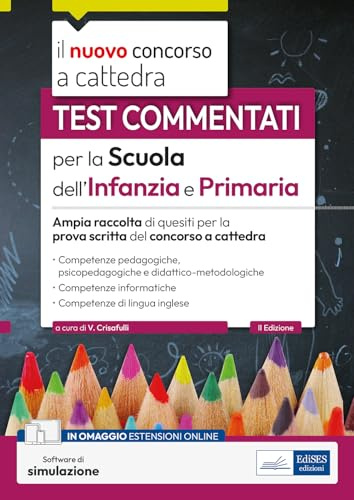Test commentati per la Scuola dell'Infanzia e Primaria 2023-2024: Ampia raccolta di quesiti per la prova scritta del concorso a cattedra