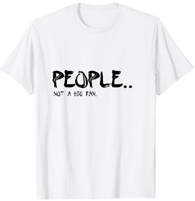 Funny People Not a Big Fan T-Shirt Introvert Novelty Gift T-Shirt