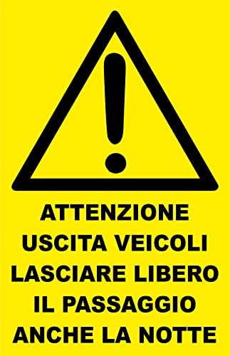 CARTELLO SEGNALETICO - ATTENZIONE USCITA VEICOLI LASCIARE LIBERO IL PASSAGGIO ANCHE LA NOTTE - Con Adesivo in Vinile e Pannello in Forex (Pannello 5mm Stampato)