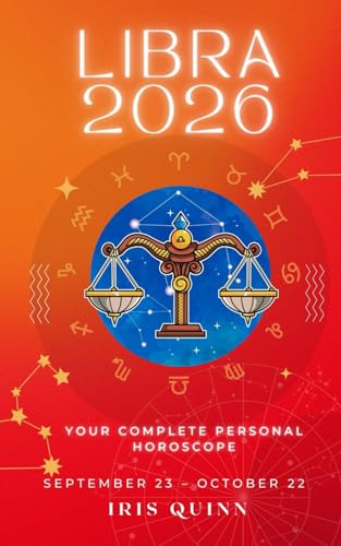 Your Complete Libra 2026 Personal Horoscope: Monthly Astrological Prediction Forecast Readings of Every Zodiac Astrology Sun Star Signs- Love, ... Spirituality (2026 Celestial Awakening)