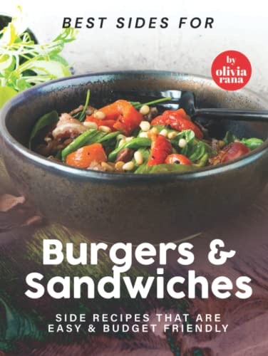 Best Sides for Burgers & Sandwiches: Side Recipes that are Easy & Budget Friendly