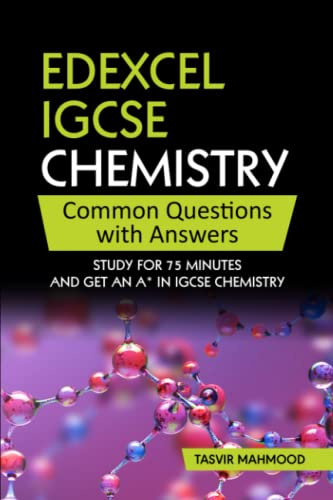 Edexcel IGCSE Chemistry Common Questions with Answers: Study for 75 minutes and get an A* in IGCSE Chemistry (Edexcel IGCSE Chemistry Revision)
