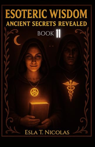 Esoteric Wisdom BOOK 11: Ancient Secrets Revealed
