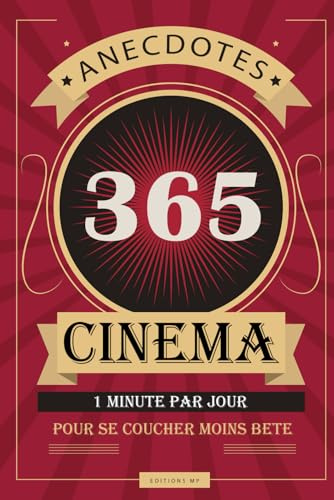 365 Anecdotes sur le cinéma: Livre sur le cinéma et ses dessous avec 365 astuces de tournage pour les adultes et les adolescents cinéphiles passionnés ... pour se coucher moins bête | Format Standard