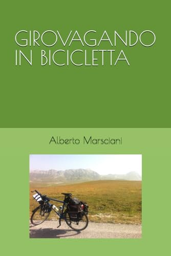 GIROVAGANDO IN BICICLETTA: Appunti di viaggio in giro per l'Italia e l'Europa