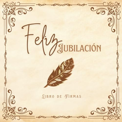 LIBRO DE FIRMAS  FELIZ JUBILACIÓN : Regalo para despedida fiesta de Jubilación. Libro de firmas, dedicatorias, fotografías, sugerencias y más... ... vintage, formato cuadrado y papel crema.