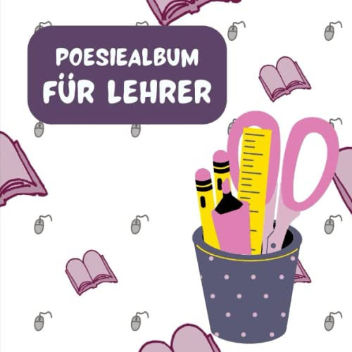 Poesiealbum für Lehrer: Erinnerungsbuch zum eintragen besonderer Freunde und unvergesslicher Erinnerungen - Abschiedsgeschenk für Lehrer
