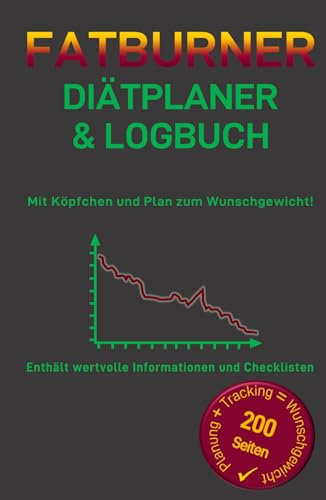 Fatburner Diätplaner & Logbuch: Mit Köpfchen und Plan zum Wunschgewicht!