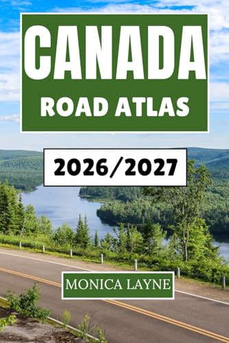 Canada Road Atlas 2026-2027: Your Companion to Exploring Canada's Great Outdoors, Historic Towns, and Open Highways with Ease and Inspiration