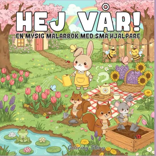 Hej Vår!: En mysig (cozy) målarbok med små hjälpare & blommande under – Bedårande kawaii-djur, blomstrande trädgårdar & avkopplande scener för alla åldrar