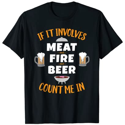Barbacoa BBQ T Shirt If Involves Meat Fire Beer Count Me In Camiseta