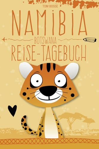 Namibia & Botswana Reisetagebuch: großer vollständig bunt illustrierter Urlaubsplaner und Reisebegleiter