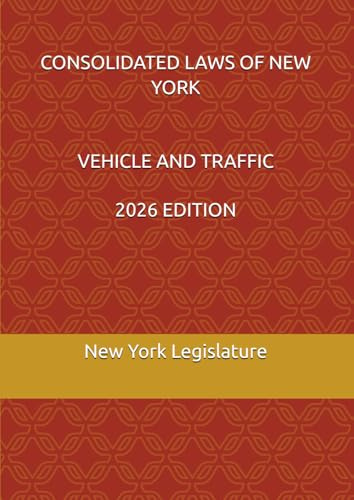 CONSOLIDATED LAWS OF NEW YORK VEHICLE AND TRAFFIC 2026 EDITION