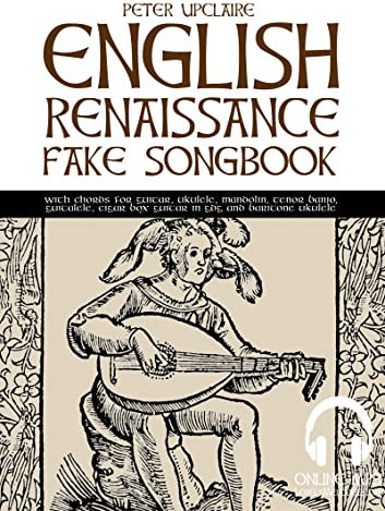 English Renaissance Fake Songbook with chords for guitar, ukulele, mandolin, tenor banjo, guitalele, cigar box guitar in GDG and baritone ukulele